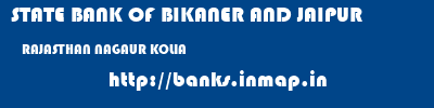 STATE BANK OF BIKANER AND JAIPUR  RAJASTHAN NAGAUR KOLIA   banks information 